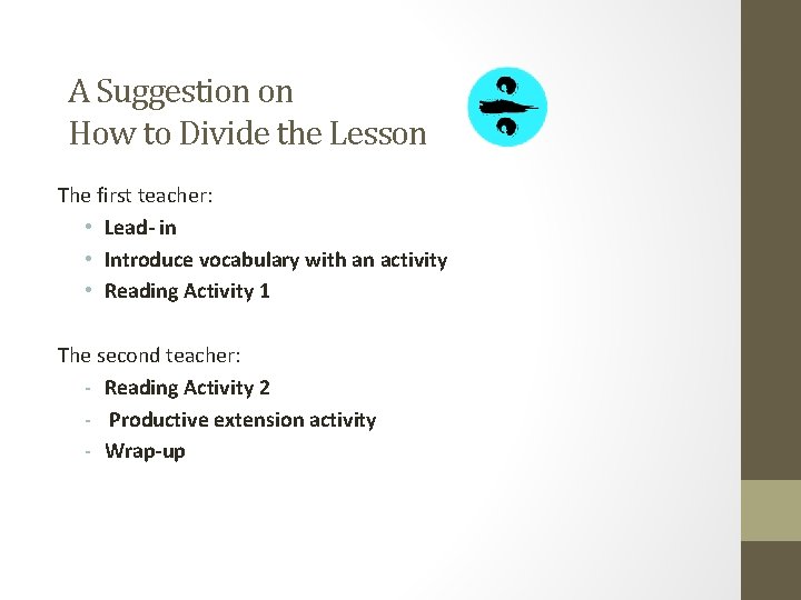 A Suggestion on How to Divide the Lesson The first teacher: • Lead- in