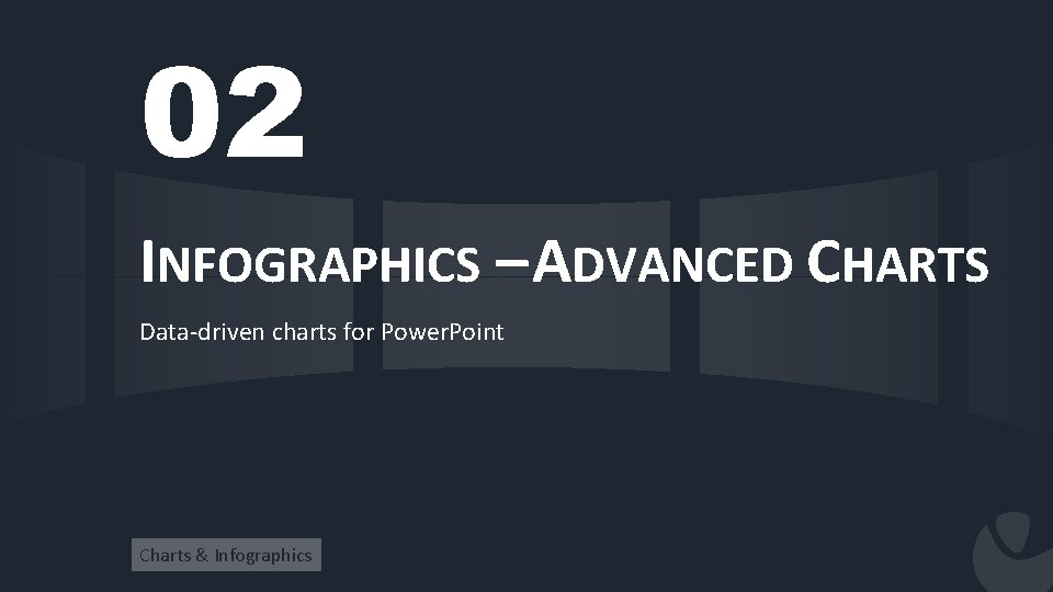 02 INFOGRAPHICS – ADVANCED CHARTS Data-driven charts for Power. Point Charts & Infographics 