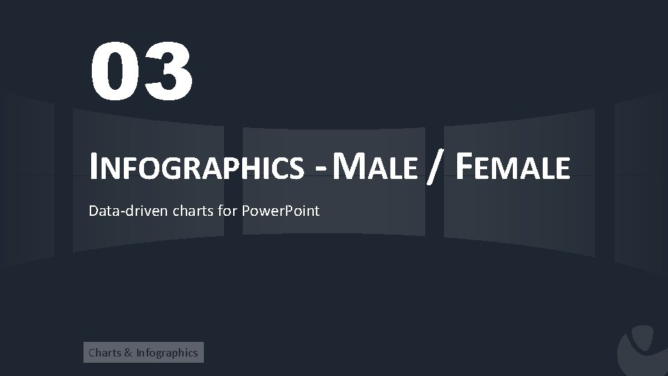 03 INFOGRAPHICS - MALE / FEMALE Data-driven charts for Power. Point Charts & Infographics