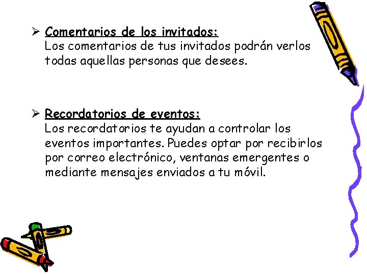 Ø Comentarios de los invitados: Los comentarios de tus invitados podrán verlos todas aquellas