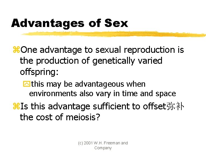 Advantages of Sex z. One advantage to sexual reproduction is the production of genetically