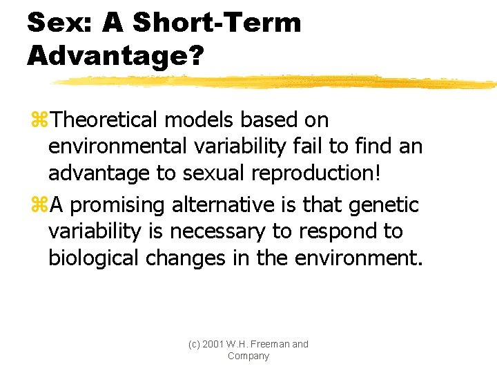Sex: A Short-Term Advantage? z. Theoretical models based on environmental variability fail to find