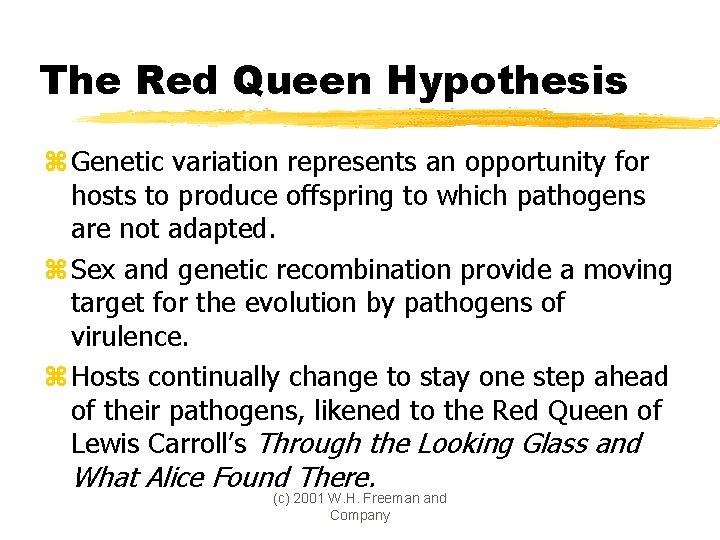 The Red Queen Hypothesis z Genetic variation represents an opportunity for hosts to produce