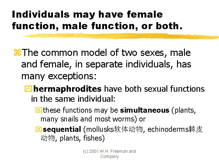 Individuals may have female function, or both. z. The common model of two sexes,