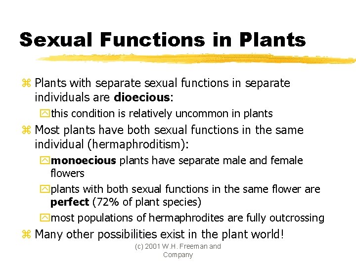 Sexual Functions in Plants z Plants with separate sexual functions in separate individuals are