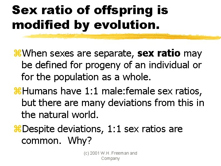 Sex ratio of offspring is modified by evolution. z. When sexes are separate, sex