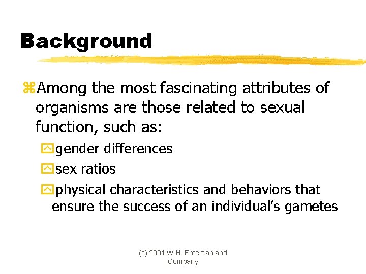 Background z. Among the most fascinating attributes of organisms are those related to sexual