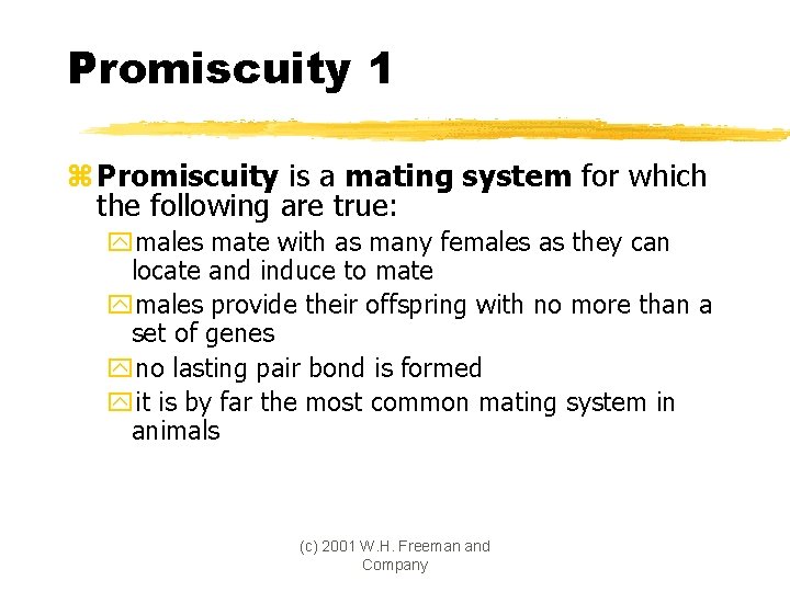 Promiscuity 1 z Promiscuity is a mating system for which the following are true: