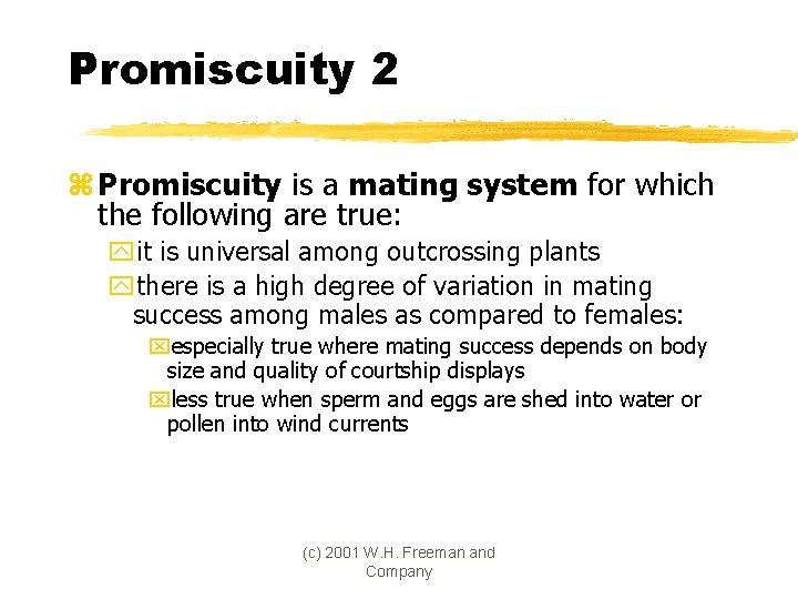 Promiscuity 2 z Promiscuity is a mating system for which the following are true: