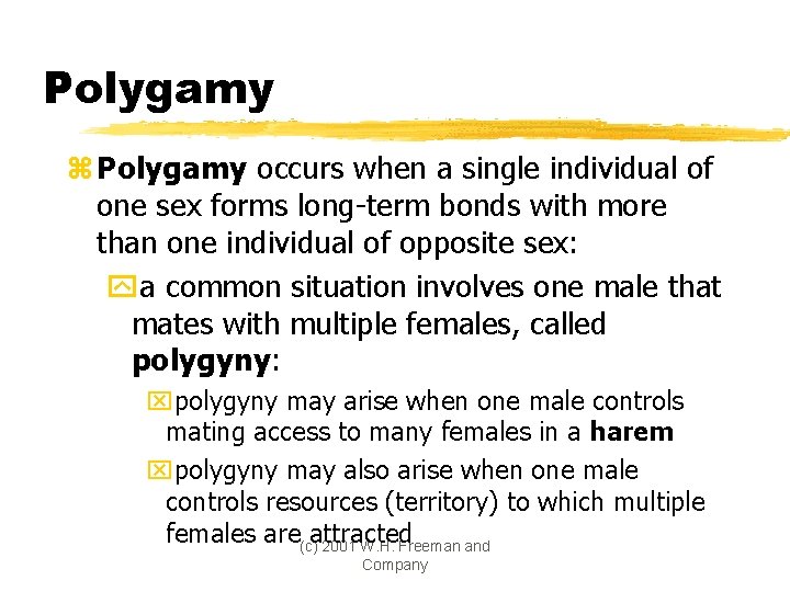 Polygamy z Polygamy occurs when a single individual of one sex forms long-term bonds
