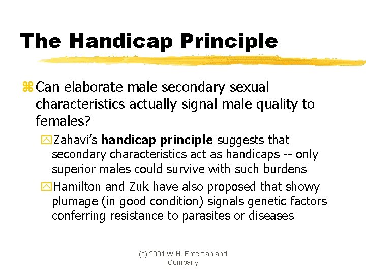 The Handicap Principle z Can elaborate male secondary sexual characteristics actually signal male quality