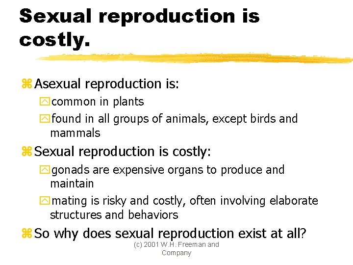 Sexual reproduction is costly. z Asexual reproduction is: ycommon in plants yfound in all