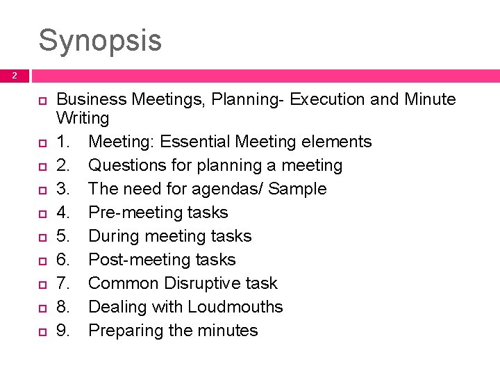 Synopsis 2 Business Meetings, Planning- Execution and Minute Writing 1. Meeting: Essential Meeting elements