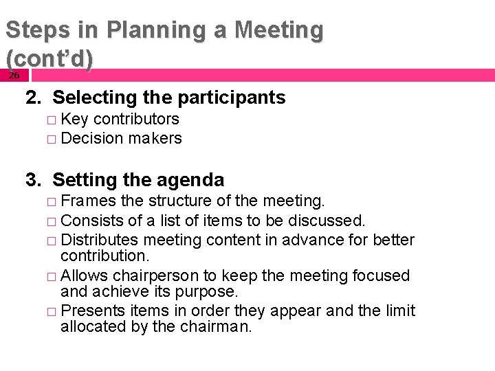 Steps in Planning a Meeting (cont’d) 26 2. Selecting the participants � Key contributors