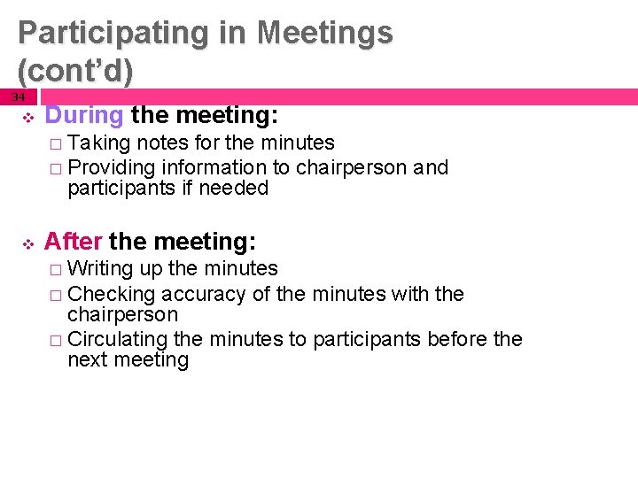 Participating in Meetings (cont’d) 34 v During the meeting: � Taking notes for the