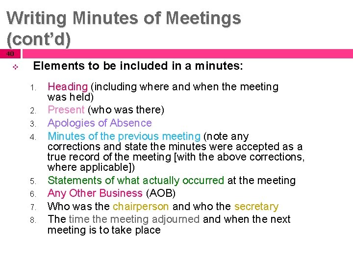 Writing Minutes of Meetings (cont’d) 40 v Elements to be included in a minutes: