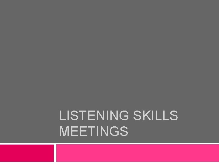 LISTENING SKILLS MEETINGS 