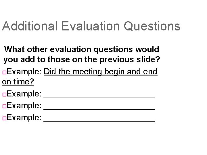 Additional Evaluation Questions What other evaluation questions would you add to those on the