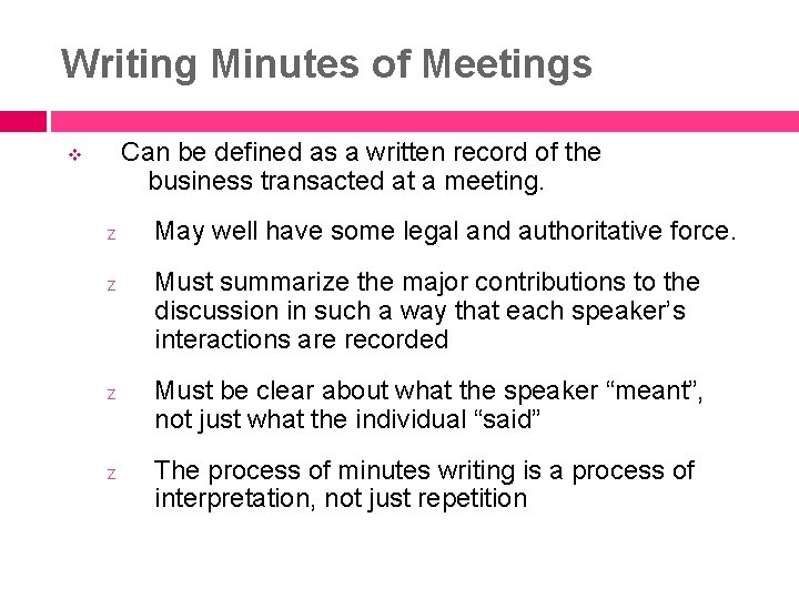 Writing Minutes of Meetings Can be defined as a written record of the business