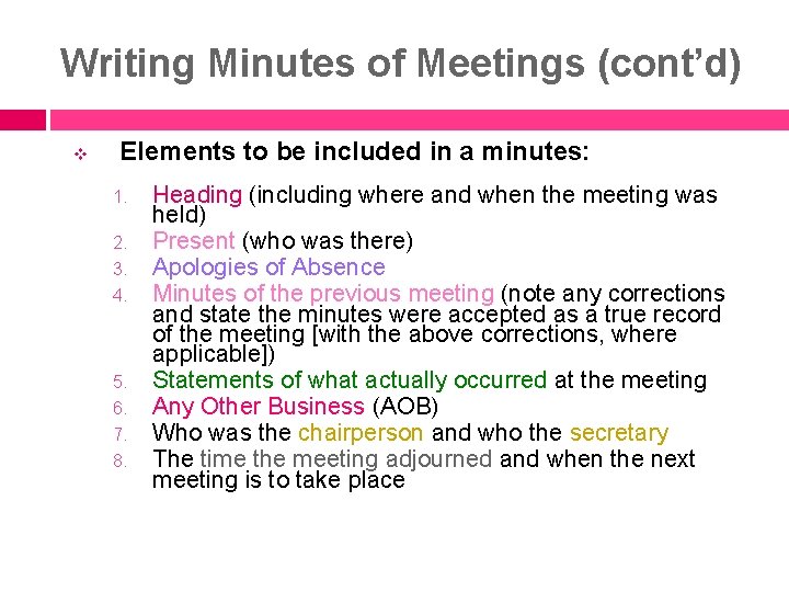 Writing Minutes of Meetings (cont’d) v Elements to be included in a minutes: 1.