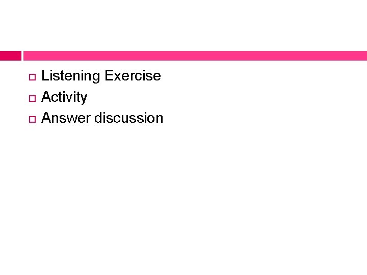  Listening Exercise Activity Answer discussion 