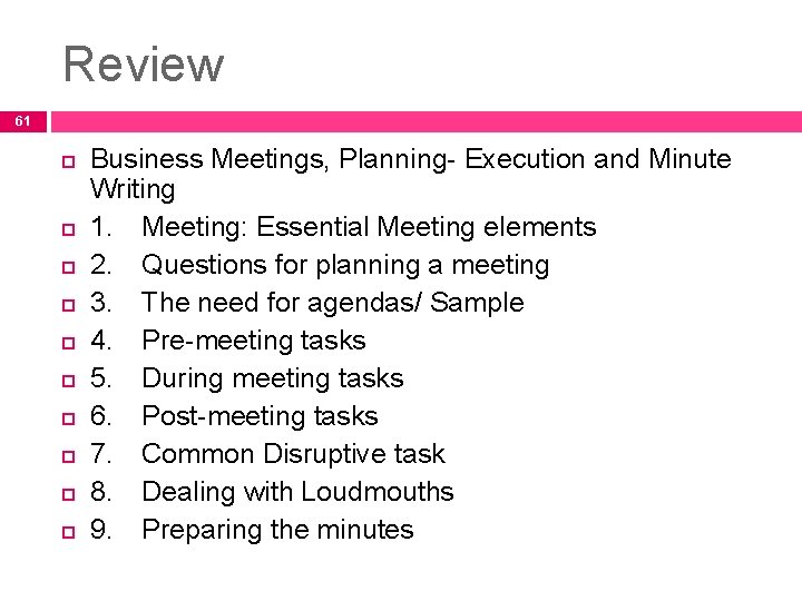 Review 61 Business Meetings, Planning- Execution and Minute Writing 1. Meeting: Essential Meeting elements