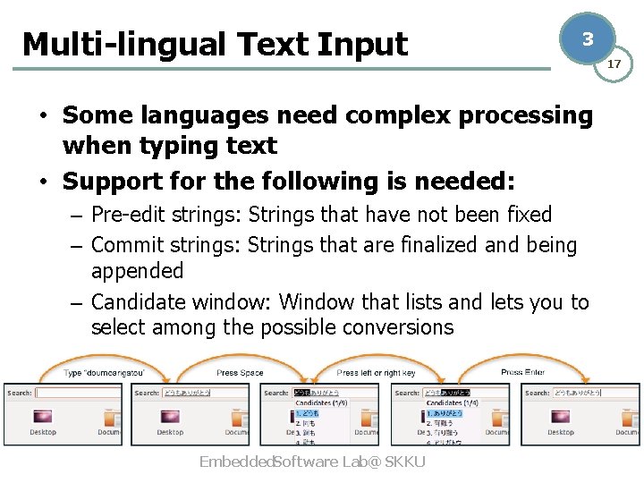 Multi-lingual Text Input 3 • Some languages need complex processing when typing text •