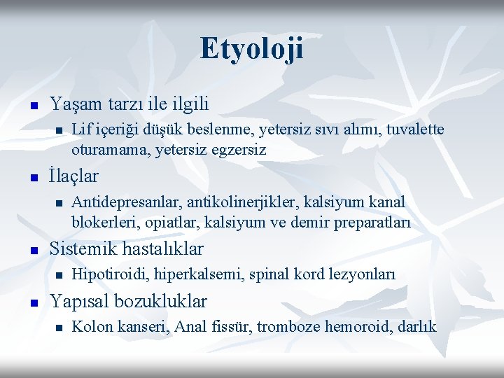 Etyoloji n Yaşam tarzı ile ilgili n n İlaçlar n n Antidepresanlar, antikolinerjikler, kalsiyum