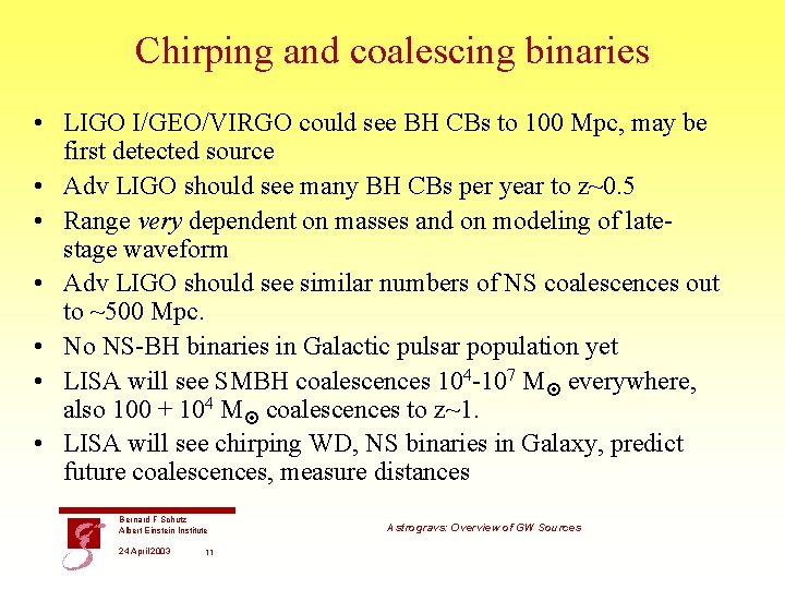 Chirping and coalescing binaries • LIGO I/GEO/VIRGO could see BH CBs to 100 Mpc,