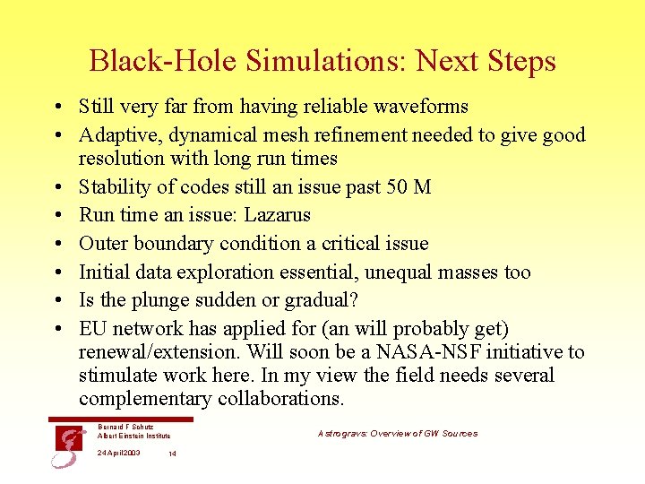 Black-Hole Simulations: Next Steps • Still very far from having reliable waveforms • Adaptive,