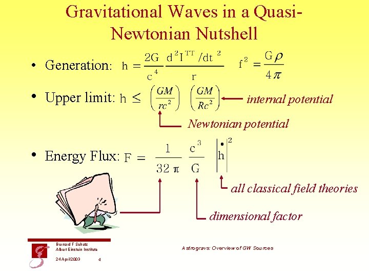 Gravitational Waves in a Quasi. Newtonian Nutshell • Generation: • Upper limit: internal potential