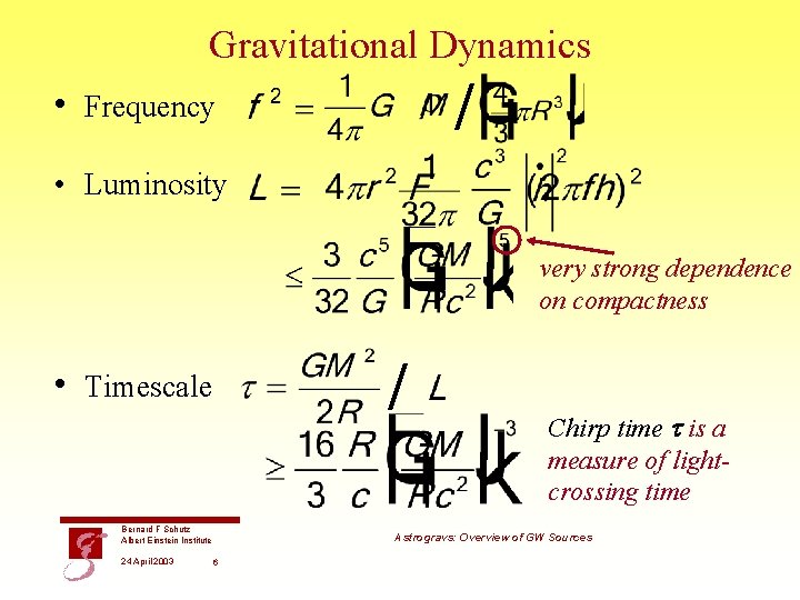 Gravitational Dynamics / • Frequency • Luminosity very strong dependence on compactness / •