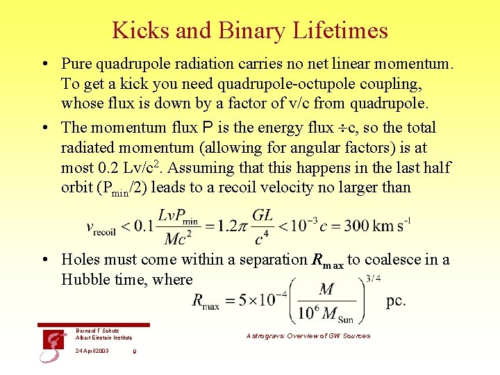 Kicks and Binary Lifetimes • Pure quadrupole radiation carries no net linear momentum. To