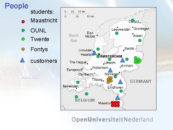 People students: Maastricht OUNL Twente Fontys customers Den Haag VMAB, OTO Germany Belgium 