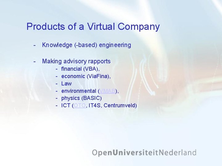 Products of a Virtual Company Knowledge ( based) engineering Making advisory rapports financial (VBA),