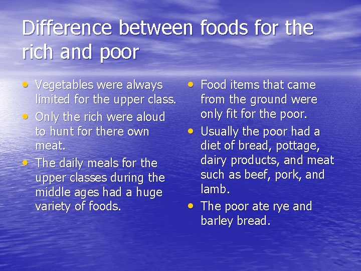 Difference between foods for the rich and poor • Vegetables were always • •