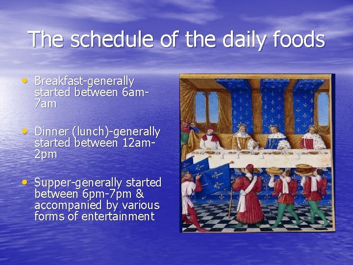 The schedule of the daily foods • Breakfast-generally started between 6 am 7 am