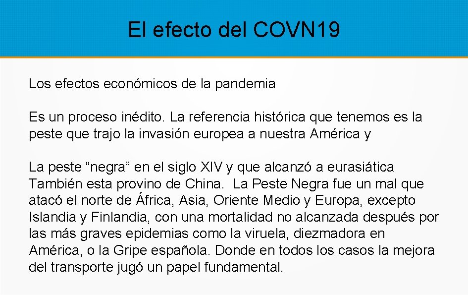 El efecto del COVN 19 Los efectos económicos de la pandemia Es un proceso