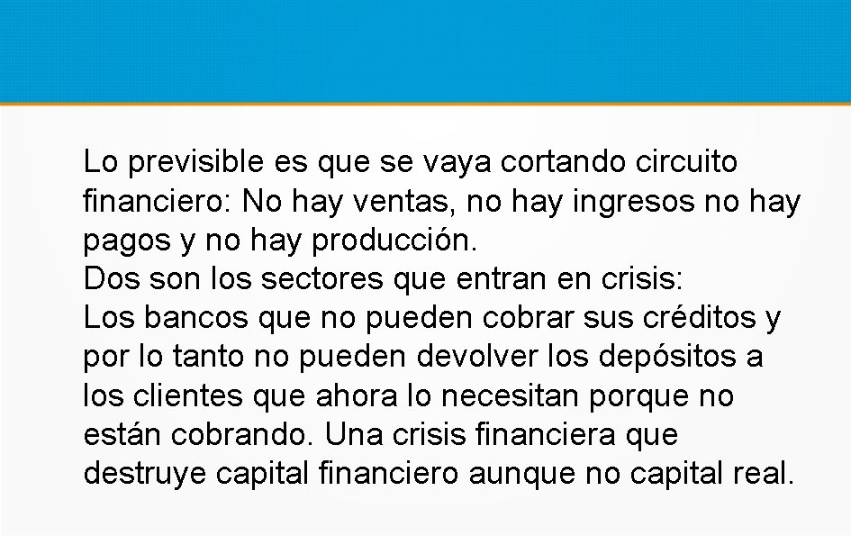 Lo previsible es que se vaya cortando circuito financiero: No hay ventas, no hay