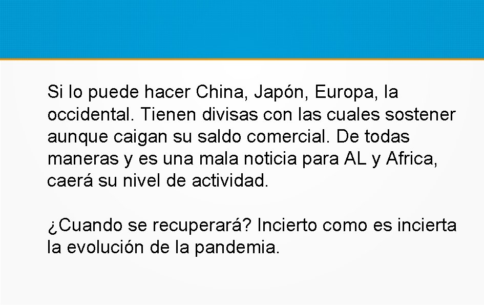 Si lo puede hacer China, Japón, Europa, la occidental. Tienen divisas con las cuales