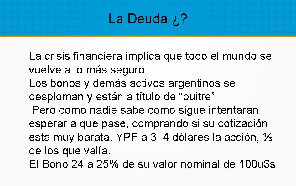 La Deuda ¿? La crisis financiera implica que todo el mundo se vuelve a