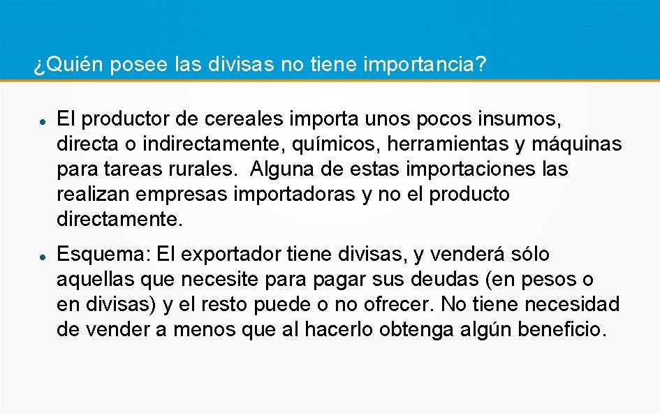 ¿Quién posee las divisas no tiene importancia? El productor de cereales importa unos pocos