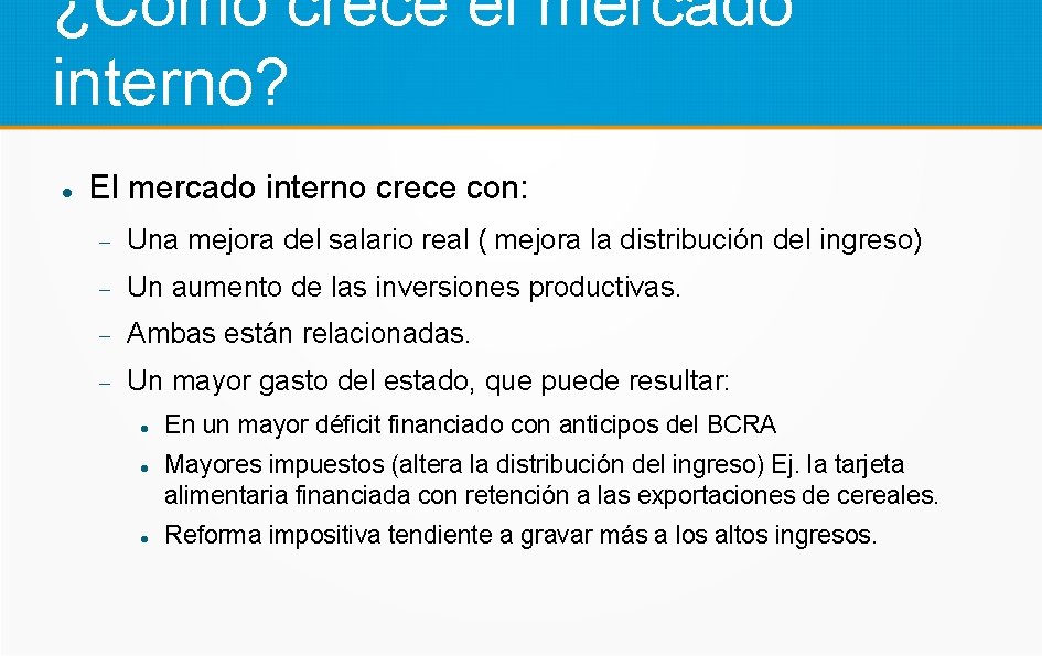 ¿Cómo crece el mercado interno? El mercado interno crece con: Una mejora del salario