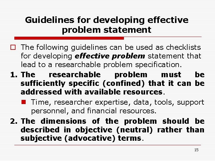 Guidelines for developing effective problem statement o The following guidelines can be used as