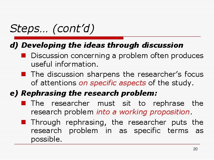 Steps… (cont’d) d) Developing the ideas through discussion n Discussion concerning a problem often