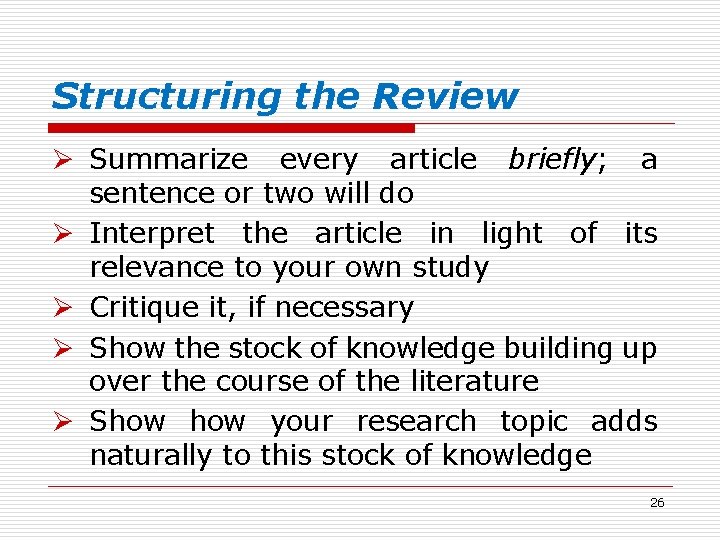 Structuring the Review Ø Summarize every article briefly; a sentence or two will do