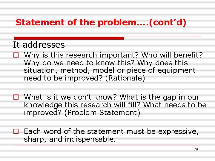 Statement of the problem. . (cont’d) It addresses o Why is this research important?