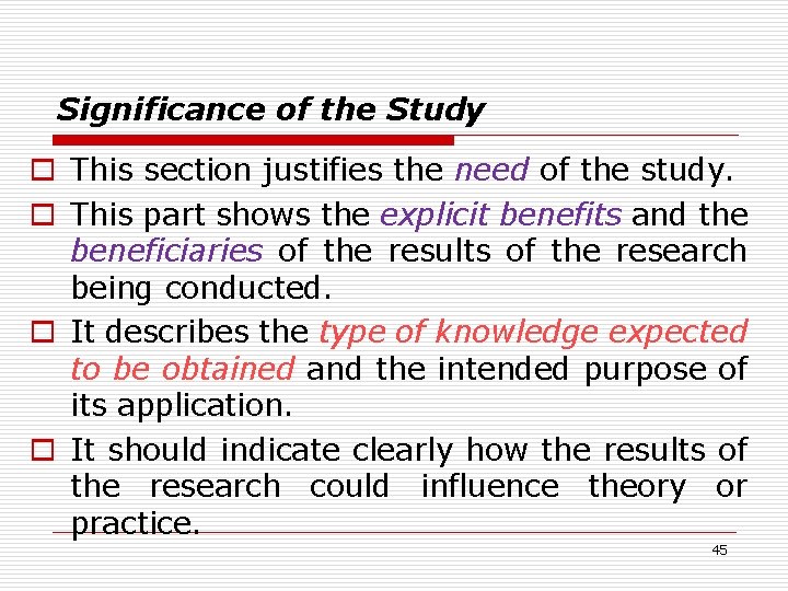 Significance of the Study o This section justifies the need of the study. o