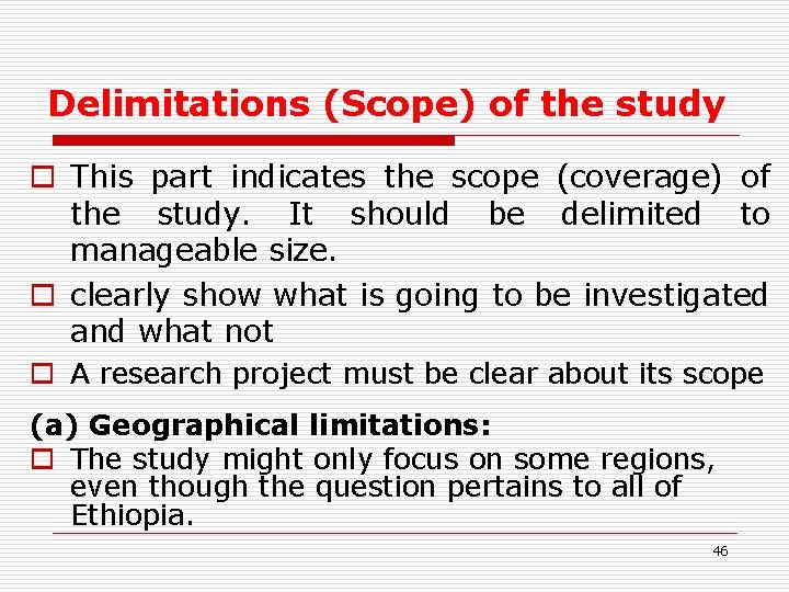 Delimitations (Scope) of the study o This part indicates the scope (coverage) of the