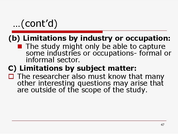 …(cont’d) (b) Limitations by industry or occupation: n The study might only be able